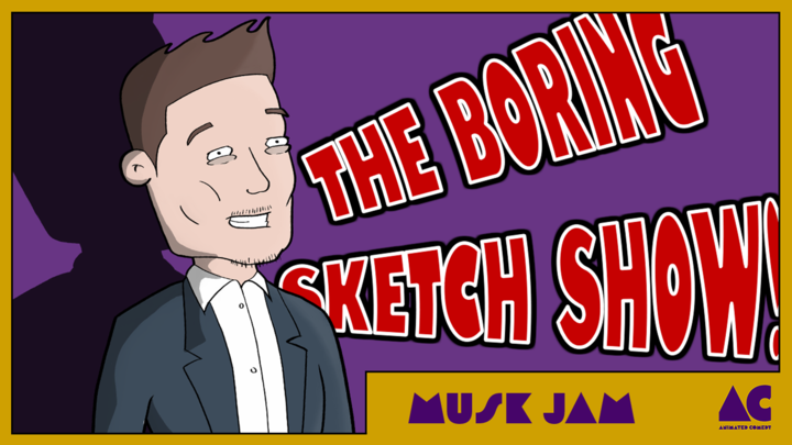 The Boring Sketch Show (Musk Jam)