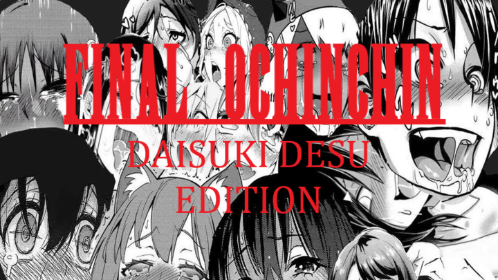 Final Ochinchin - Daisuki Desu Edition