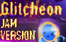 Glitcheon (Game Jam Version)