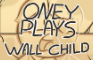 OneyPlays Animated - Wall Child