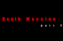 Death Mansion- Part 2