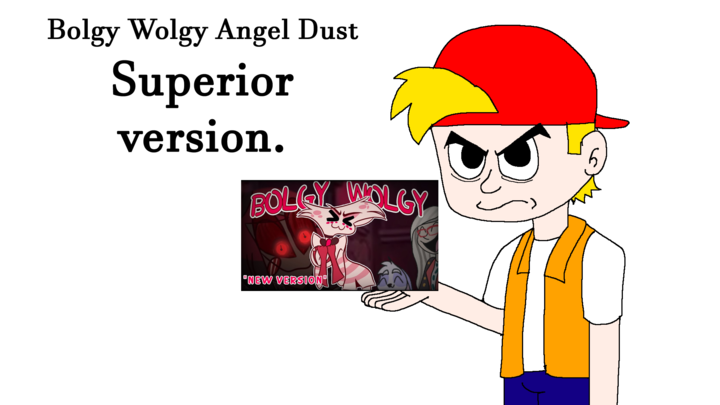 Angel Dust Bolgy Wolgy, Better Version. (MEME)