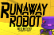 Runaway Robot