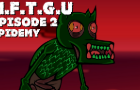 Episode 2 Epidemy (M.F.T.G.U)