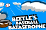 Beetle's Baseball Batastrophe!