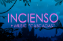 INCIENSO + MUSIC 