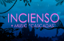 INCIENSO + MUSIC "CASCADAS" by LA GARFIELD