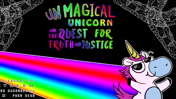 Unmagical unicorn and the Quest for Truth and Justice