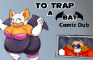 To Trap A Bat Comic Dub
