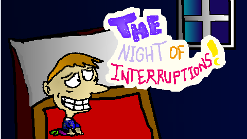 The Night of Interruptions!
