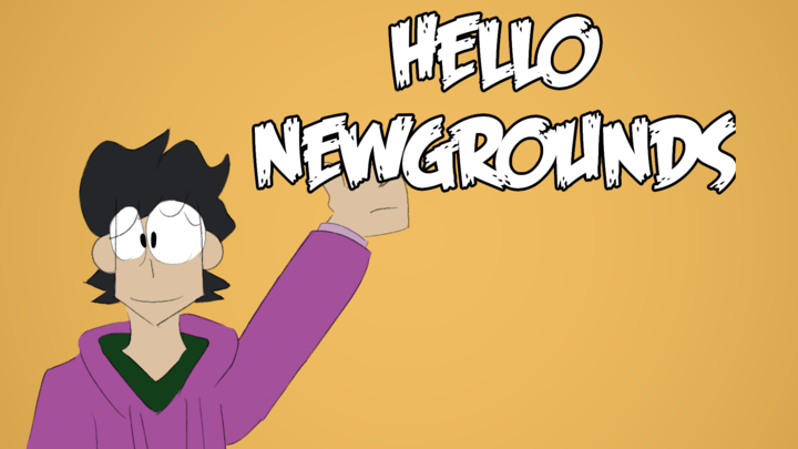 Hello Newgrounds!