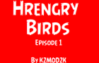 Hrengry Birds - ep. 1