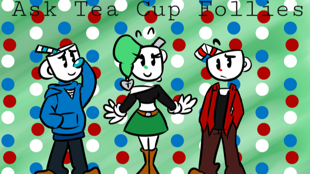 Ask Tea Cup Follies part 19