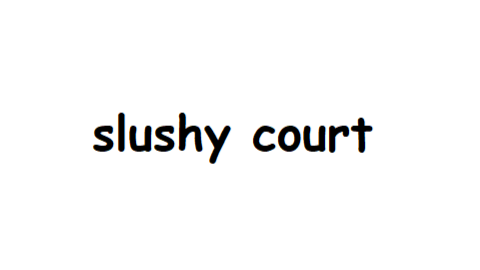 Slushy Court
