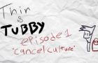 Thin &amp; Tubby - Ep.1 &quot;Cancel Culture&quot;
