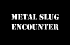 Metal Slug Encounter