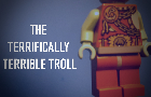The Terrifically Terrible Troll