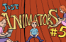 Just Animators #5