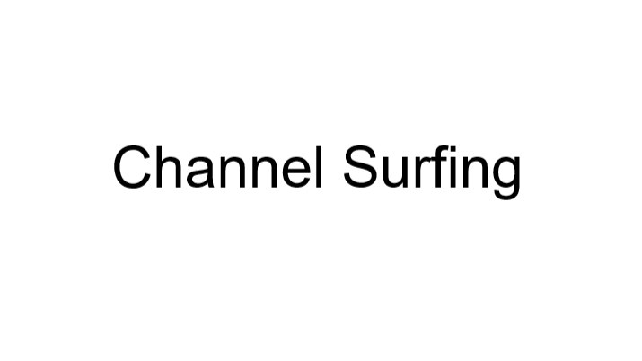 Channel Surfing