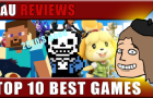 AU Reviews: Top 10 BEST Games of the 2010's