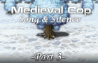 Medieval Cop 9 - Song and Silence (Part 3)
