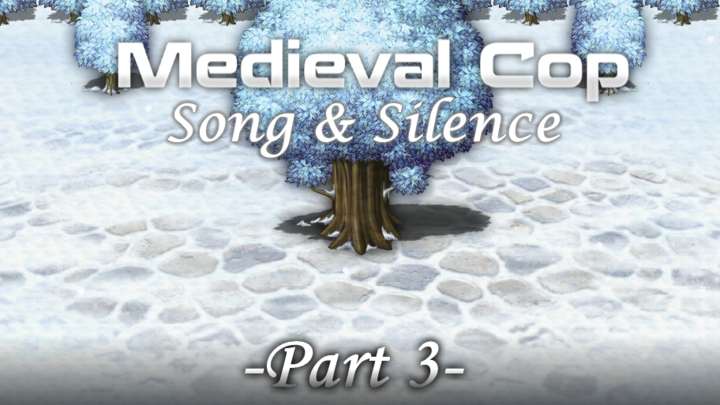 Medieval Cop 9 - Song and Silence (Part 3)