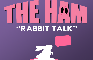 THE HAM - Rabbit Talk