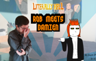 Literally Hell - Rob meets Damien