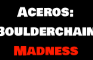 Aceros - Boulderchain Madness