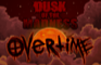 Dusk of the Madness: OVERTIME