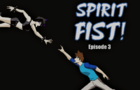 Spirit Fist Episode 3