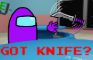 "Got Knife?" - Among Us Cartoon
