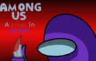 AMONG US: A killer in purple