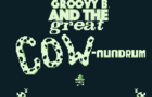 Groovy B. and the Great Cownundrum