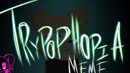 Trypophopia (Animation Meme)