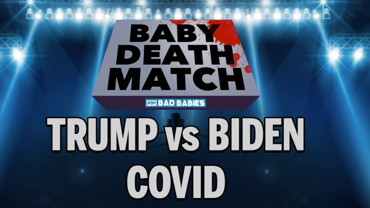 Baby Deathmatch - Trump vs Biden on COVID