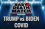 Baby Deathmatch - Trump vs Biden on COVID