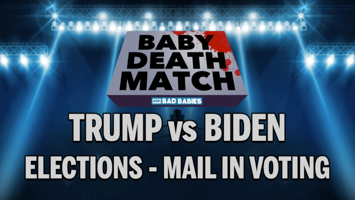 Baby Deathmatch - Trump vs Biden on Mail in Voting