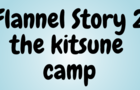 Flannel Story 2 the kitsune camp