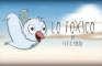 Lo Toxico (the toxic one)