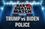 Baby Deathmatch - Trump vs Biden on Police