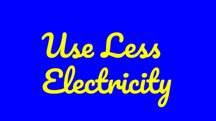 Use Less Electricity