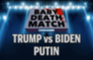 Baby Deathmatch - Trump vs Biden on Putin
