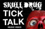 Skull Drug - "Tick Talk" - Music Video