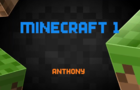 Minecraft 1 by Anthony (2016)