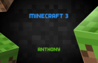 Minecraft 3 by Anthony (2016)