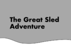 The Great Sled Adventure