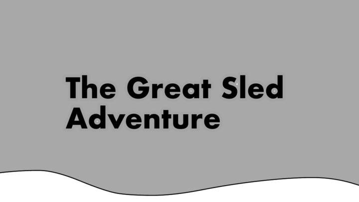 The Great Sled Adventure