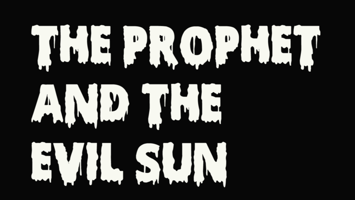 The Prophet and the Evil Sun