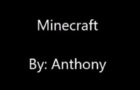 Minecraft by Anthony (05/20/2012)